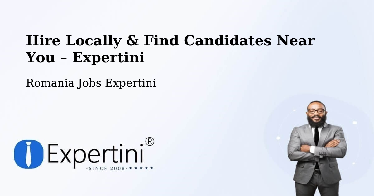 Hire Locally in Romania – Find Qualified Candidates Near You - Romania Jobs Expertini